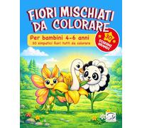 Fiori Mischiati da Colorare per Bambini 4-6 Anni: Libro da colorare per bambini 4-6 anni: 30 simpatici fiori mischiati con animaletti da colorare | Disegni grandi, facili e divertenti