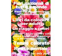 Fiori nazionali di tutto il mondo Paesi che non partecipano all'Osaka Kansai Expo: Libro da colorare per adulti Un viaggio a colori