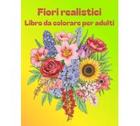 Fiori realistici - Libro da colorare per adulti: Illustrazioni botaniche | Regalo | Pausa creativa | 50 motivi unici | Illustrazioni line art altamente dettagliate | Perfette per rilassarsi