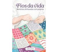 Fios da Vida: Memórias alinhavadas com palavras