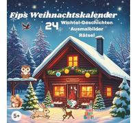 Fip`s Weihnachtskalender für Kinder ab 5 Jahren: 24 Wichtel-Geschichten, Ausmalbilder und Rätsel