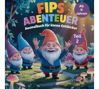 Fips Abenteuer - Ausmalbuch für kleine Entdecker - Teil 2 (Tauche ein in eine Welt voller Geheimnisse und Wunder)
