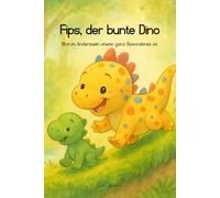 Fips, der bunte Dino: Warum Anderssein etwas ganz Besonderes ist.