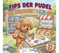 Fips der Pudel - Mein Scherenschnitt & Klebe - Buch: 22 Ausschneide- und Zuordnungsaufgaben für Kinder ab 4 Jahren - Mit Fips dem Pudel spielerisch ... suchen und entdecken/ aus Fips Kinderwelt