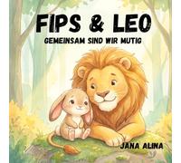 Fips & Leo - Gemeinsam sind wir mutig: Kinderbuch ab 2 Jahren über Mut und Selbstvertrauen - Bilderbuch über Freundschaft und Angst überwinden