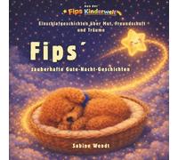 Fips´zauberhafte Gute-Nacht-Geschichten: Liebevolle Einschlafgeschichten mit Pudel Fips über Mut, Freundschaft und Träume zum Vorlesen, 80 Seiten, ab ... als Geschenk/ Aus der Fips Kinderwelt
