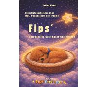 Fips´zauberhafte Gute-Nacht-Geschichten: Liebevolle Einschlafgeschichten mit Pudel Fips über Mut, Freundschaft und Träume zum Vorlesen am Abend, 80 ... als Geschenk / Aus der Fips Kinderwelt