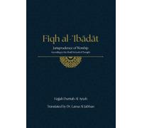 Fiqh al-ʿIbādāt: Jurisprudence of Worship According to the Shafi'i School of Thought