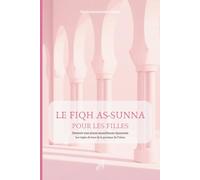 Fiqh As-sunna pour les filles: Comment pratiquer sa religion quand on est jeune musulmane