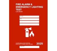 Fire Alarm and Emergency Lighting Test Log Book: Fire Alarm Testing, Emergency Lighting System Checks & Emergency Escape Lighting Test Log