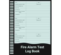 Fire Alarm Test Log Book: Fire Alarm System Inspection & Maintenance Record for Safety Compliance.