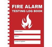Fire Alarm Testing Log Book: Fire Safety Maintenance & Inspection Record Book for Landlords, Offices, Schools, Hotels, and More