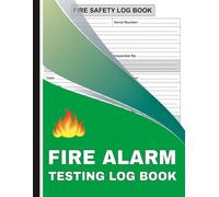 Fire Alarm Testing Log Book: Fire Safety Maintenance & Inspection Record Book for Landlords, Offices, Schools, Hotels, and More
