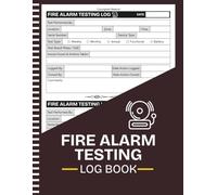Fire Alarm Testing Log Book: Record Fire Alarm Tests, Faults, Repairs and Corrective Actions for Residential and Commercial Properties | Large Print 8.5" x 11" Inches, 110 pages