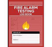 Fire Alarm Testing Log Book: Track Fire Alarm System Checks, Faults & Actions, for Schools, Workplaces & Properties Landlord