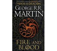 Fire and Blood: The inspiration for the HBO® original series HOUSE OF THE DRAGON from the internationally bestselling creator of GAME OF THRONES (A Song of Ice and Fire)