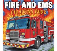 Fire and EMS coloring book coloring book for kids: Coloring Pages for Brave Little Heroes