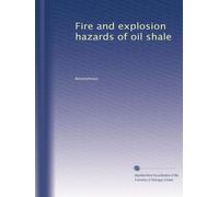 Fire and explosion hazards of oil shale