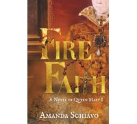 Fire and Faith: A Novel of Queen Mary I