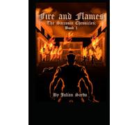 Fire and Flames: Book 1 of the Sarcosin Chronicles