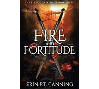 Fire and Fortitude: 3 (The Elves of Aerytol)