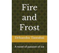 Fire and Frost: A novel of passion of ice