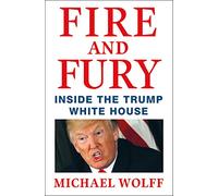 Fire And Fury: Inside the Trump White House