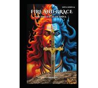 Fire and Grace: The Two Faces of Shiva (Lord Shiva)