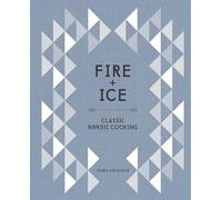 Fire And Ice [Idioma Inglés]: Classic Nordic Cooking [A Cookbook]