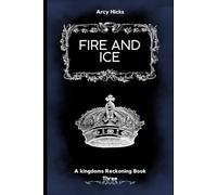 Fire and Ice: Kingdoms Reckoning Book Three: 3 (A kingdoms Reckoning)