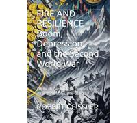 FIRE AND RESILIENCE Boom, Depression, and the Second World War: AMERICAN CHRONICLES A Complete History of the United States, 1776-2026 V7: 7