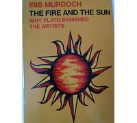 Fire and the Sun: Why Plato Banished the Artists (Oxford Paperbacks)