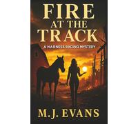 Fire at the Track: A Harness Racing Mystery
