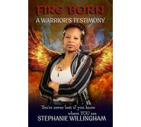 Fire Born: A Warriors Testimony