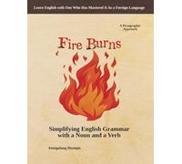 Fire Burns: Simplifying English Grammar with a Noun and a Verb: A Pictographic Approach