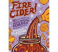 Rosemary Gladstar – Fire Cider! – 101 recetas para remedios con vinagre de manzana – Tapa blanda