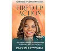 FIRE’D UP Action: Your Hands-On Guide To Diversifying Income, Building Wealth, and Designing Life On Your Terms