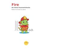 Fire - der kleine Feuerwehrdrache: Malbuch für Kinder ab 3 Jahren | 23 liebevolle Ausmalbilder rund um Feuerwehr & Abenteuer