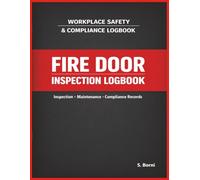 Fire Door Inspection Logbook: Fire Door Inspection and Maintenance Log Book for Commercial Buildings and Facilities | Track Inspections, Defects, Repairs and Compliance Records
