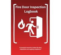 Fire Door Safety Logbook: Inspection, Maintenance and Compliance Records for UK Buildings