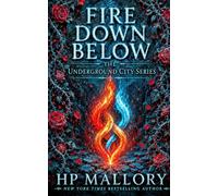 Fire Down Below, an Urban Romantasy: Morally Grey Fantasy Romance: 12 (The Underground City Urban Romantasy Series)