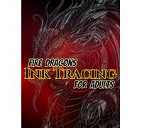 Fire Dragons Ink Tracing For Adults: Trace 50 Majestic Fire Dragon Designs and Improve Your Drawing Skills with Fantasy Dragon Artwork, Gray Line ... (Fantasy Dragons Ink Tracing Collection)