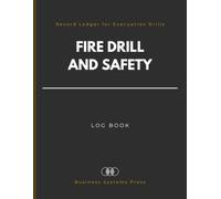 Fire Drill and Safety Log Book: Professional Record Ledger for Evacuation Drills, Equipment Testing & Inspection, and Workplace Safety Compliance
