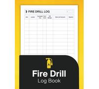 Fire Drill Log Book: Organized Record Keeper for Fire Drills, Emergency Evacuations, Safety Tests and Inspections