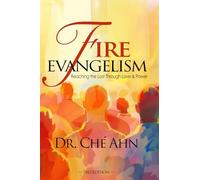 Fire Evangelism: Reaching the Lost Through Love and Power
