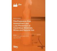 Fire/Explosion Risk Assessment and Loss Prevention of Hazardous Materials, Mines and Natural Gas
