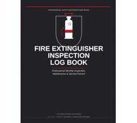 Fire Extinguisher Inspection Log Book: Professional Safety Checklist and Maintenance Tracking System for Building Management