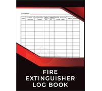Fire Extinguisher Log Book: Fire Extinguishers Inspection Record, A Health & Safety Maintenance Log for Office, Industrial and Commercial Environments