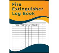 Fire Extinguisher Log Book: Fire Extinguishers Inspection Record, A Health & Safety Maintenance Log for Office, Industrial and Commercial Environments