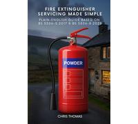 Fire Extinguisher Servicing Made Simple: Plain-English guide based on BS 5306-3:2017 and BS 5306-8:2023